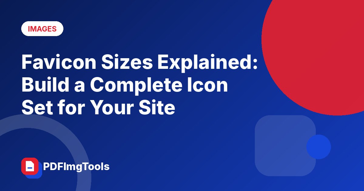 Favicon Sizes Explained: Build a Complete Icon Set for Your Site