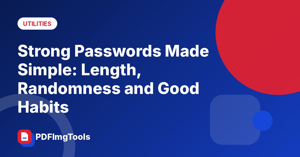 Strong Passwords Made Simple: Length, Randomness and Good Habits